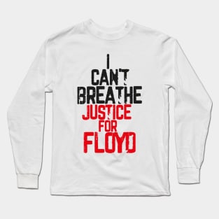 I Can't Breathe Justice For FLOYD Long Sleeve T-Shirt